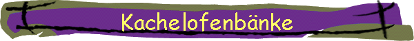 Kachelofenb�nke